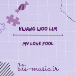 دانلود آهنگ My Love Fool Hwang Woo Lim